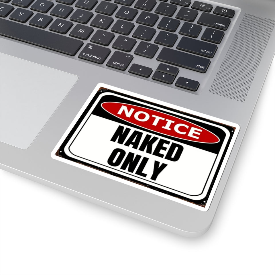 Notice "Naked Only" Kiss-Cut Sticker - Funny Provocative Warning Decal