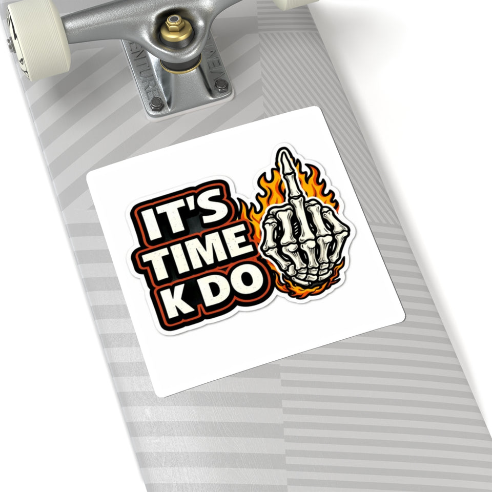 Flaming Skeleton Middle Finger Sticker — "It’s Time K Do" Kiss-Cut Decal