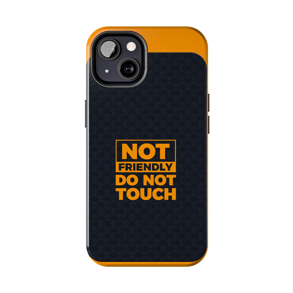 Phone Case — “Not Friendly Do Not Touch” Tough Protective Case