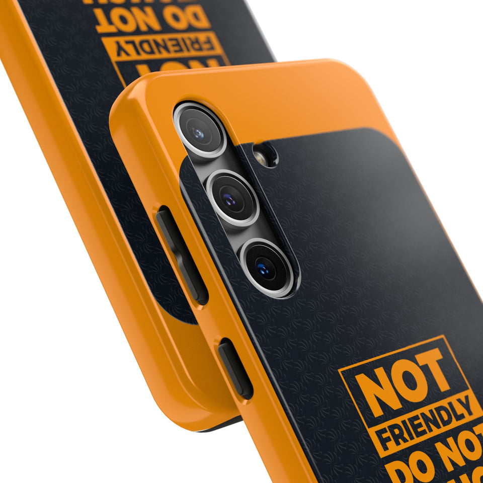 Phone Case — “Not Friendly Do Not Touch” Tough Protective Case
