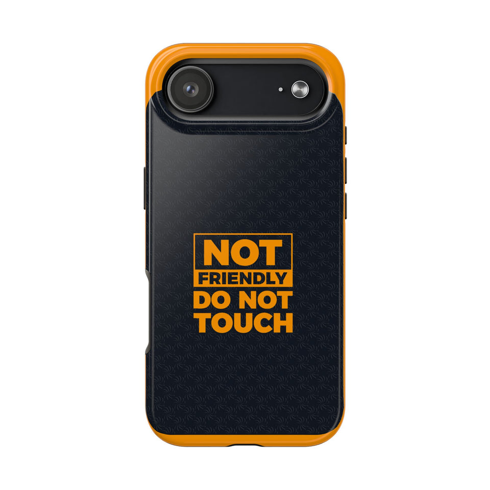 Phone Case — “Not Friendly Do Not Touch” Tough Protective Case