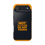 Phone Case — “Not Friendly Do Not Touch” Tough Protective Case