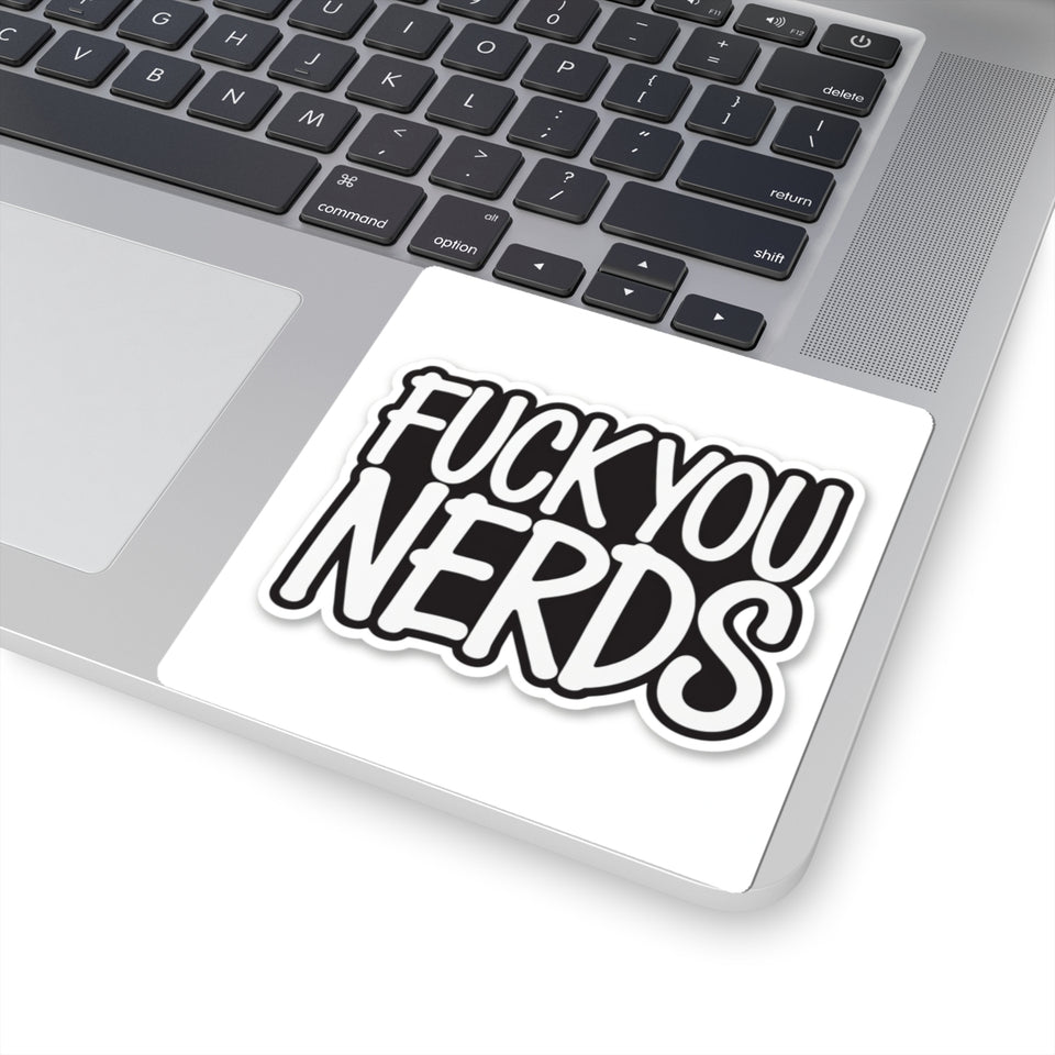 “Fuck You Nerds” Kiss-Cut Sticker — Bold Anti-Nerd Slogan Laptop Decal
