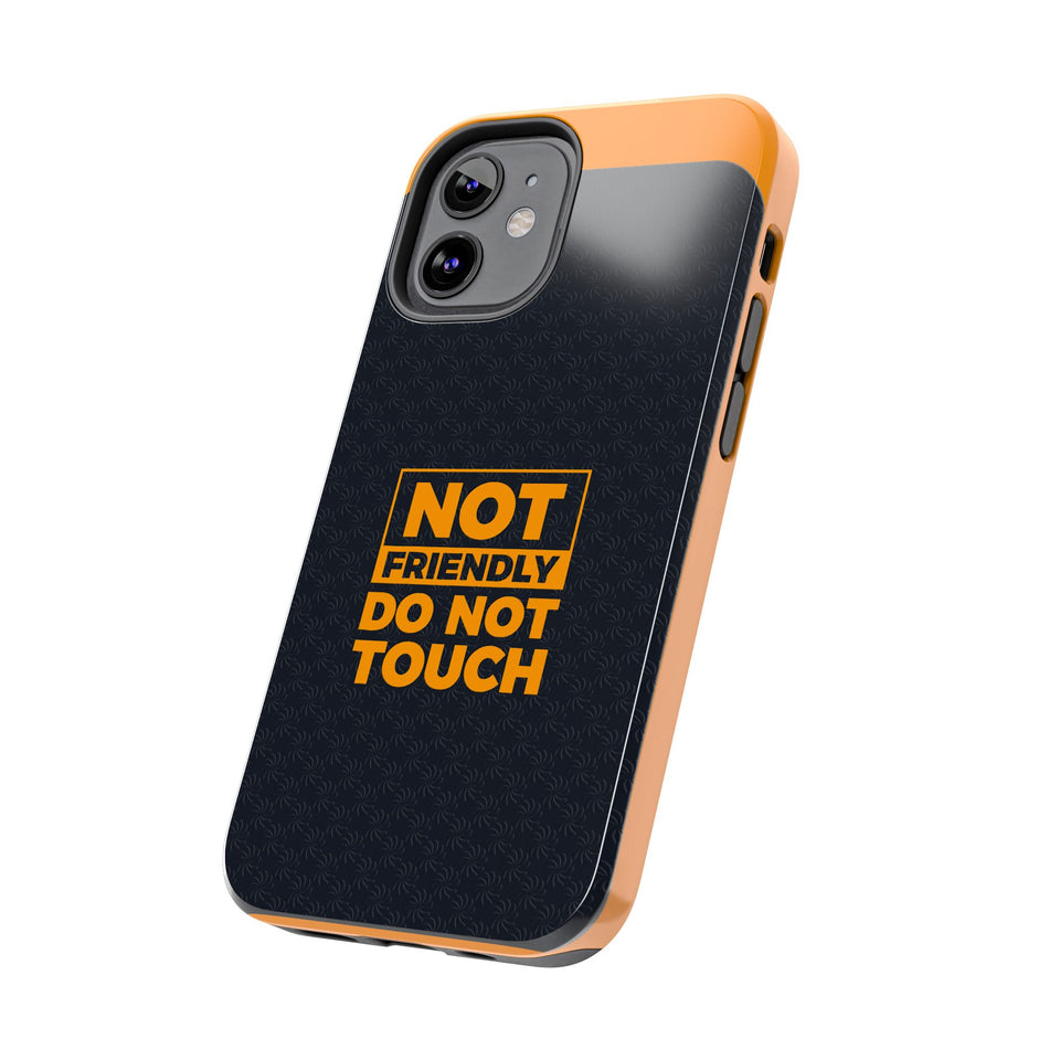 Phone Case — “Not Friendly Do Not Touch” Tough Protective Case