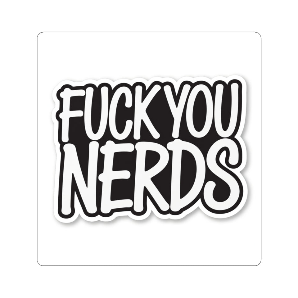 “Fuck You Nerds” Kiss-Cut Sticker — Bold Anti-Nerd Slogan Laptop Decal