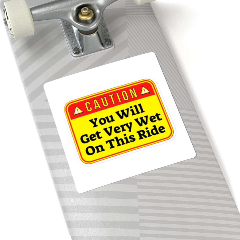 Caution: You Will Get Very Wet On This Ride Sticker — Funny Water Ride Warning Kiss-Cut Sticker