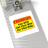 Caution: You Will Get Very Wet On This Ride Sticker — Funny Water Ride Warning Kiss-Cut Sticker