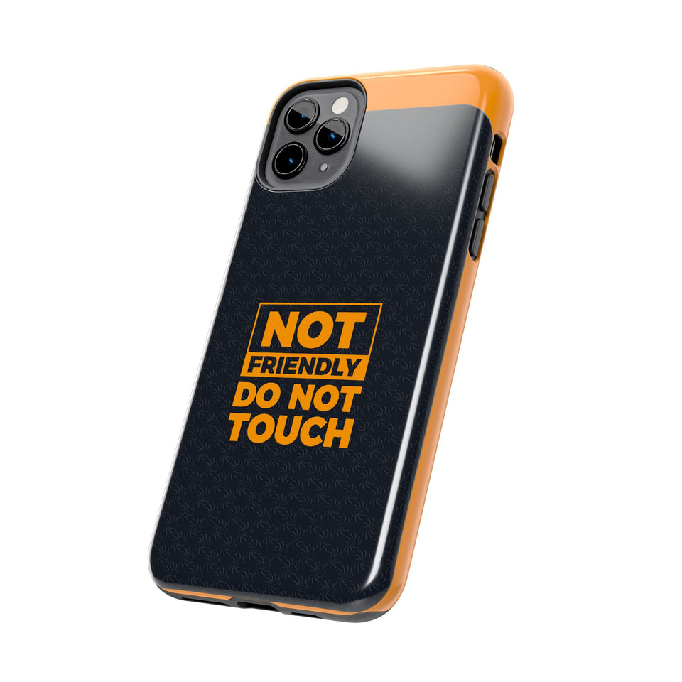 Phone Case — “Not Friendly Do Not Touch” Tough Protective Case