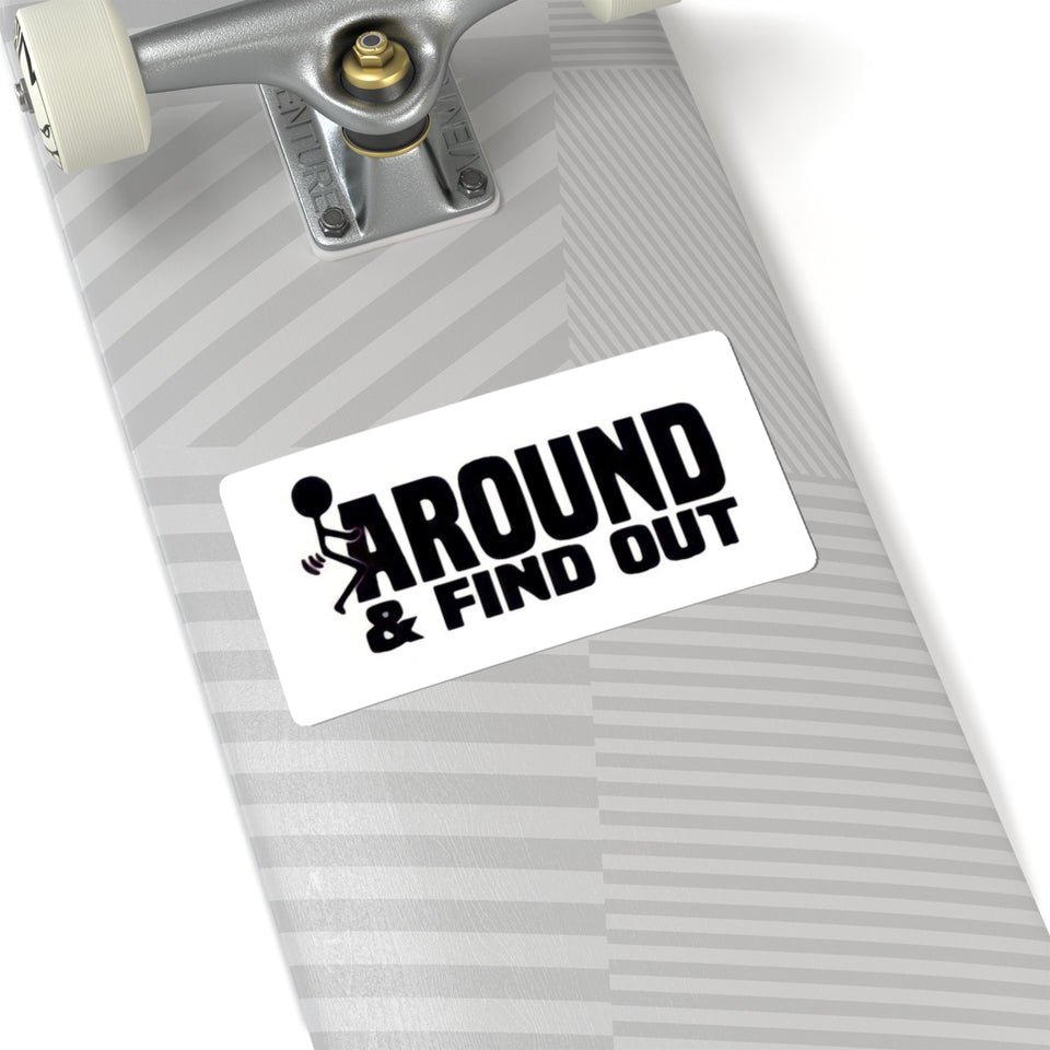 Funny 'Around & Find Out' Kiss-Cut Sticker – Cheeky Laptop Decal