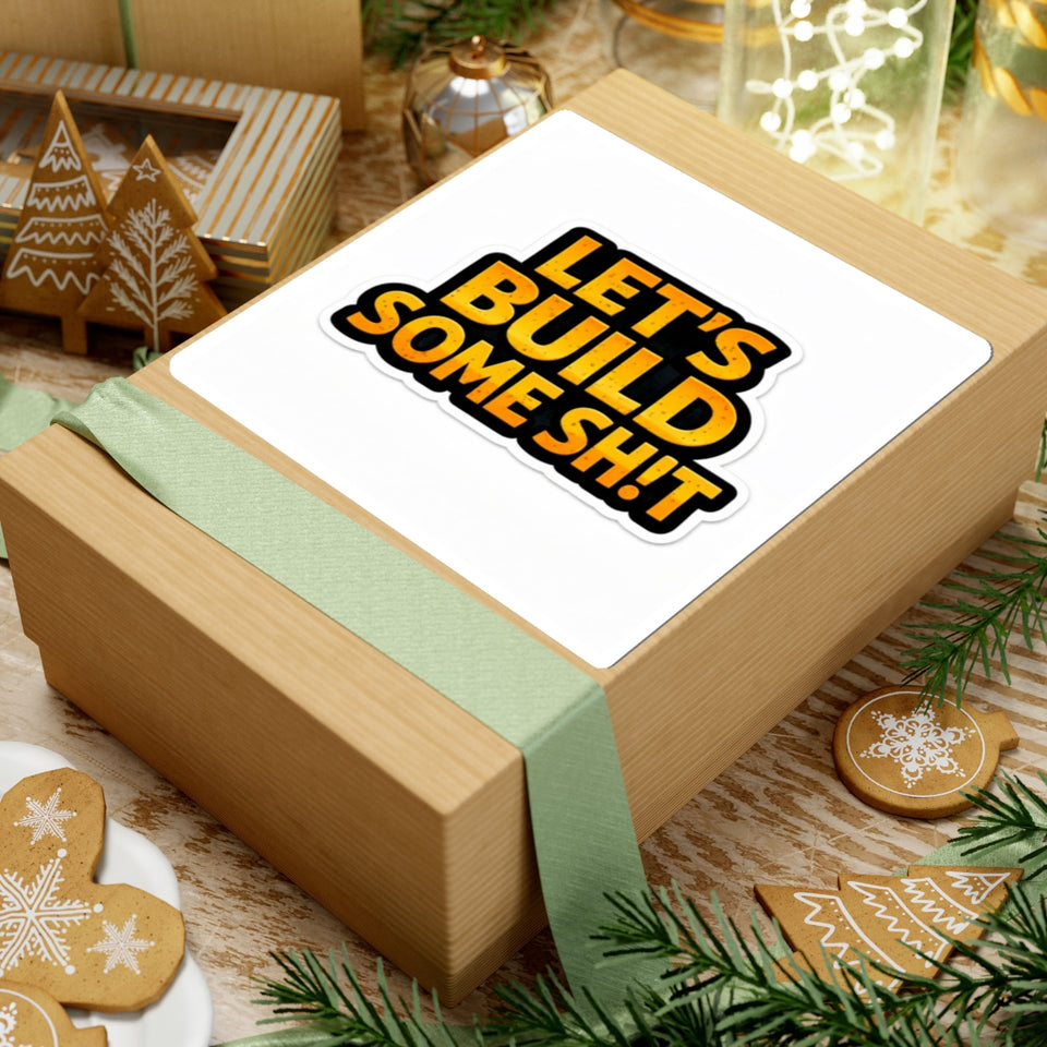 Let's Build Some Sh!t Sticker — Bold Motivational Construction Decal
