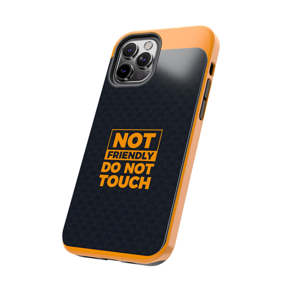 Phone Case — “Not Friendly Do Not Touch” Tough Protective Case