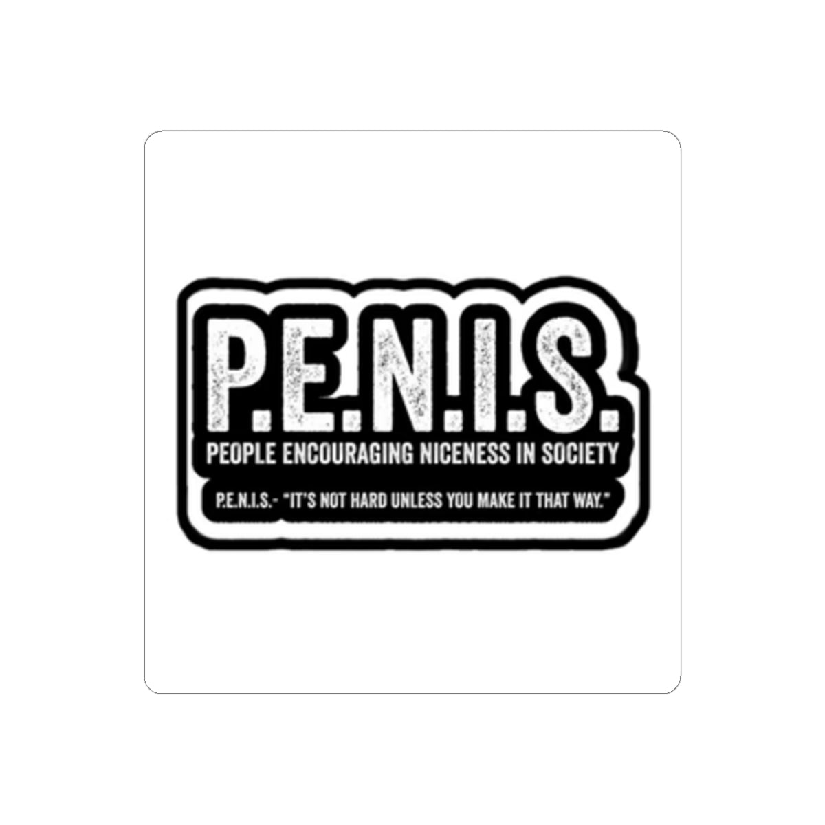 Kiss-Cut Sticker — P.E.N.I.S. (People Encouraging Niceness In Society) Black Retro Decal