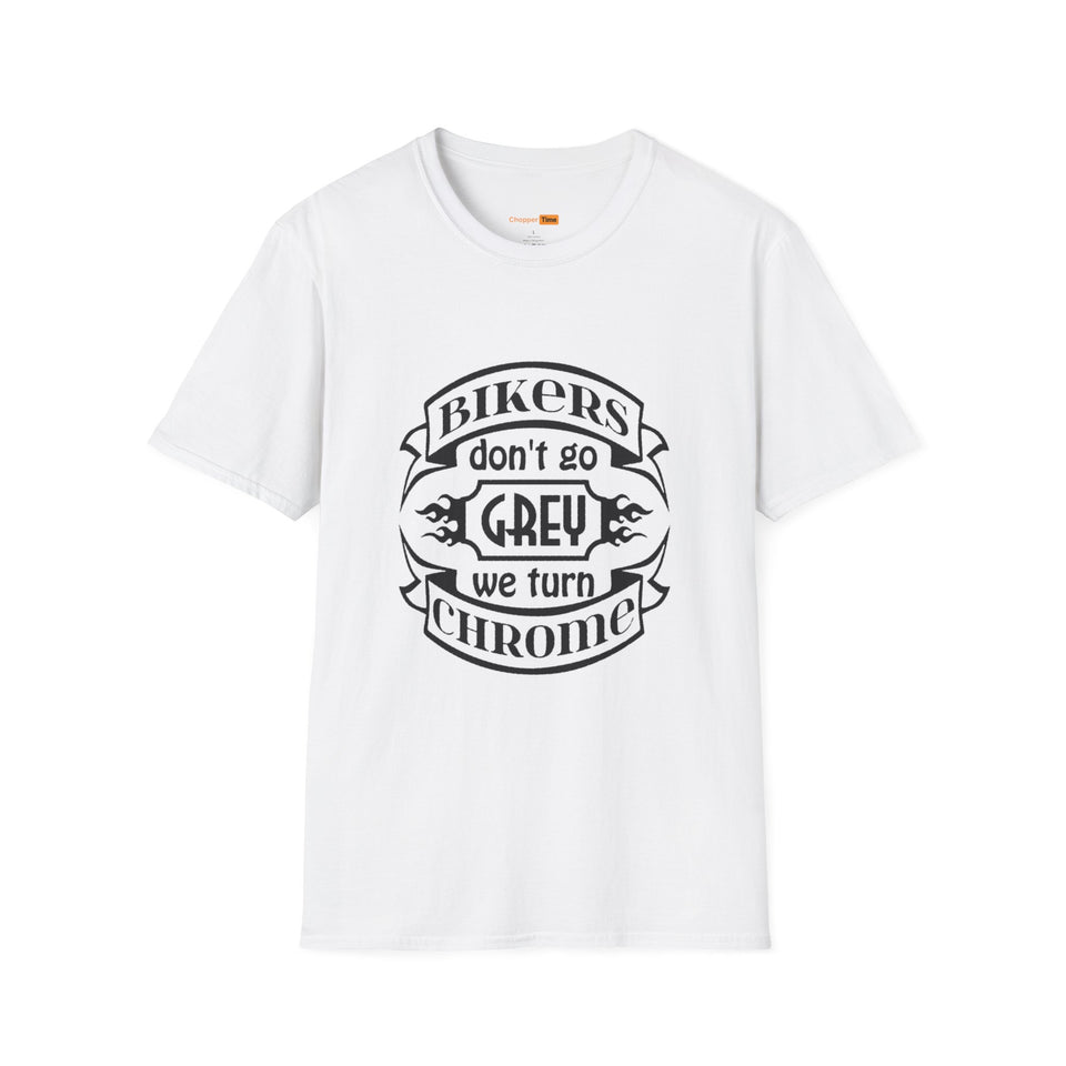 Bikers Don't Go Grey We Turn Chrome T-Shirt