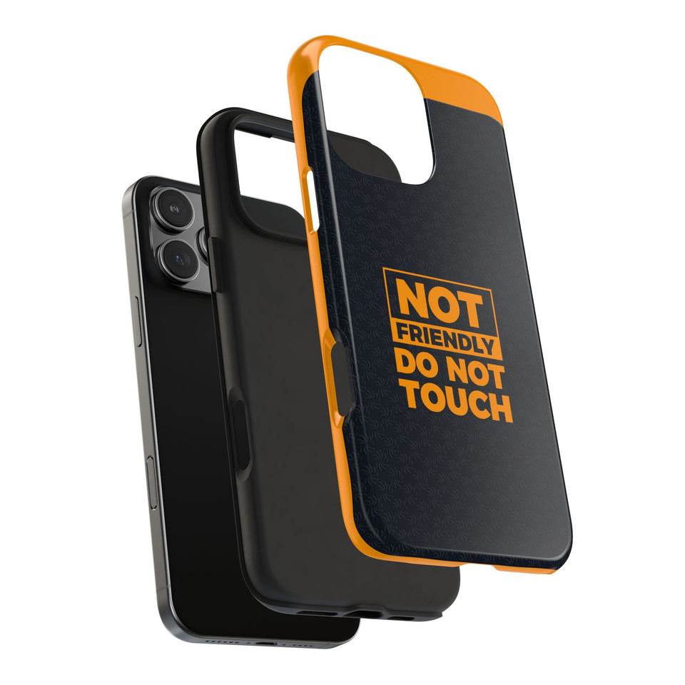 Phone Case — “Not Friendly Do Not Touch” Tough Protective Case