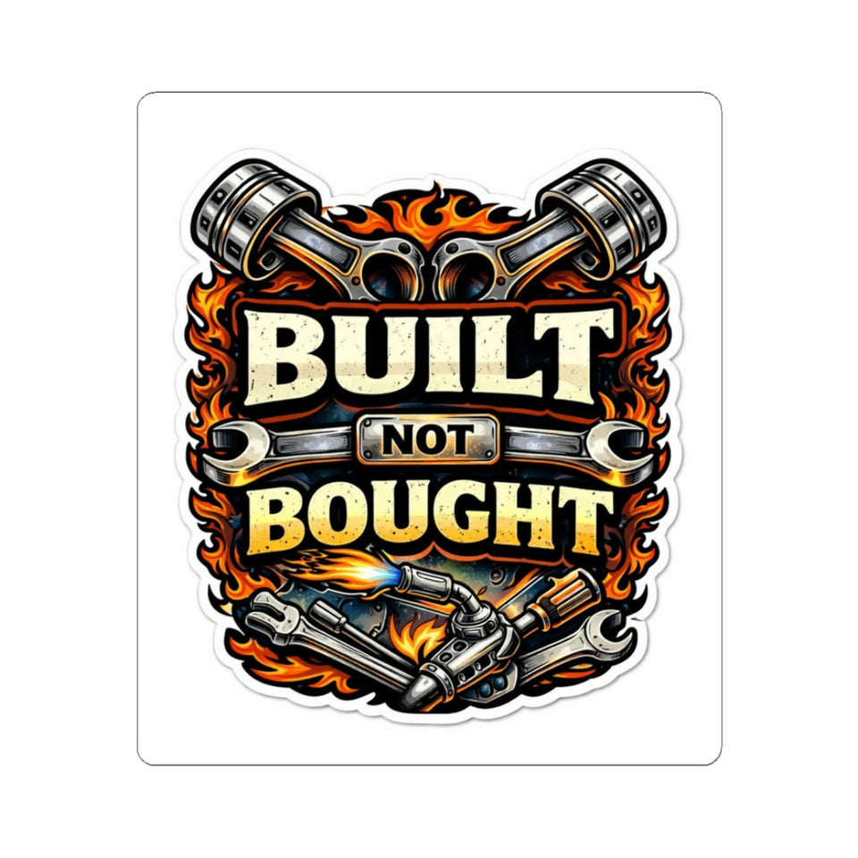 Built Not Bought Sticker — Mechanic/Car Enthusiast Kiss-Cut Decal