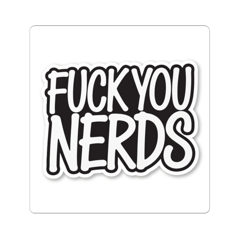 “Fuck You Nerds” Kiss-Cut Sticker — Bold Anti-Nerd Slogan Laptop Decal