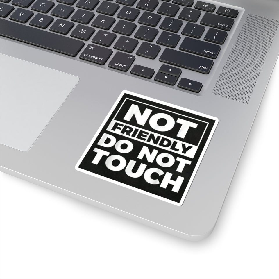 Not Friendly Do Not Touch Sticker — Bold Black Square Kiss-Cut Sticker for Laptops, Water Bottles & Gear