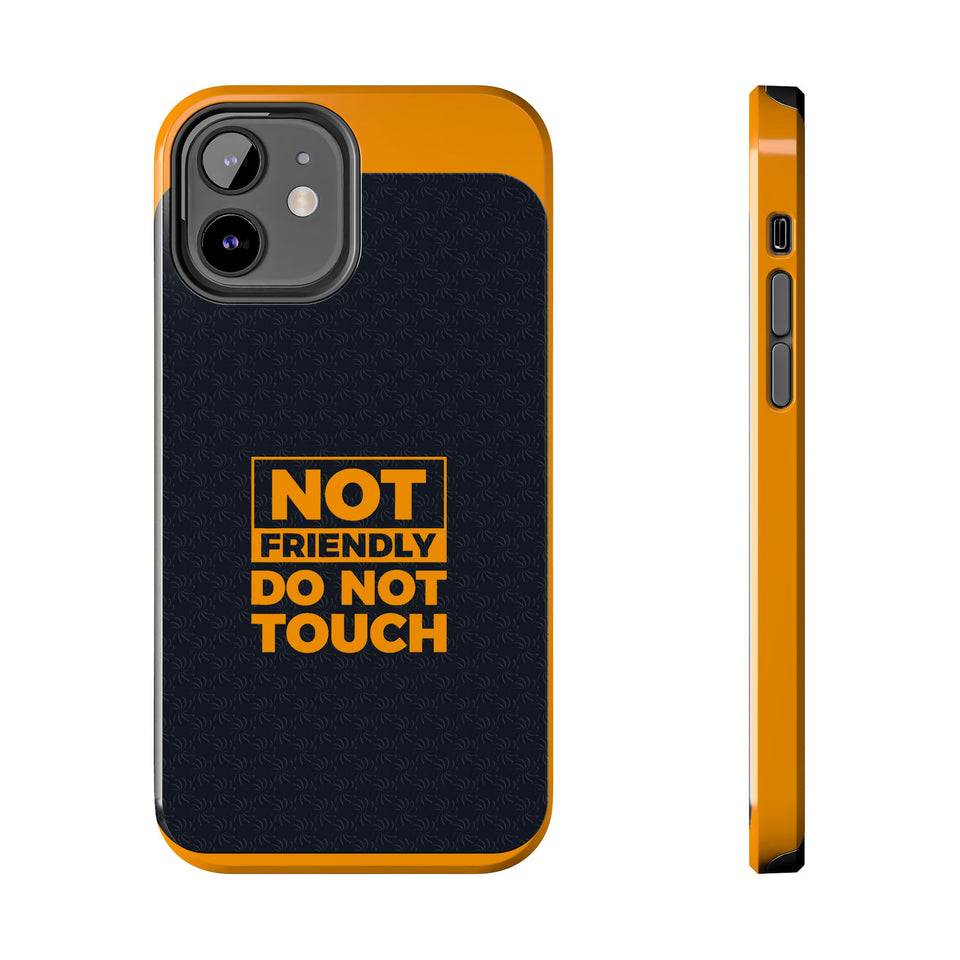 Phone Case — “Not Friendly Do Not Touch” Tough Protective Case