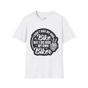 I Don't Ride My Own Bike But I Do Ride My Own Biker T-Shirt — Funny Motorcycle Rider Tee