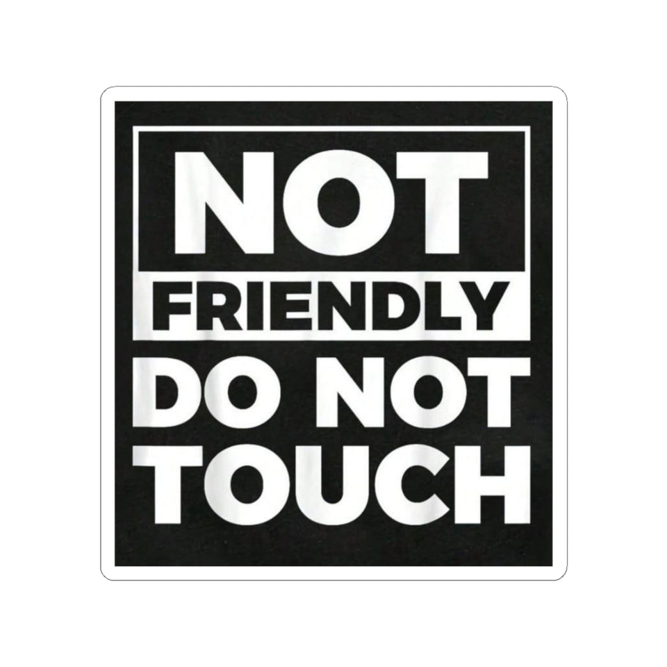 Not Friendly Do Not Touch Sticker — Bold Black Square Kiss-Cut Sticker for Laptops, Water Bottles & Gear