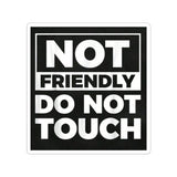 Not Friendly Do Not Touch Sticker — Bold Black Square Kiss-Cut Sticker for Laptops, Water Bottles & Gear