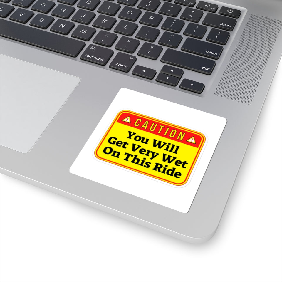 Caution: You Will Get Very Wet On This Ride Sticker — Funny Water Ride Warning Kiss-Cut Sticker