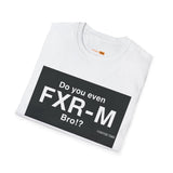 Do You Even FXR-M Bro? T-Shirt
