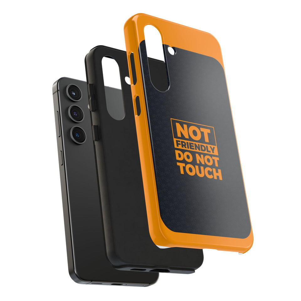 Phone Case — “Not Friendly Do Not Touch” Tough Protective Case
