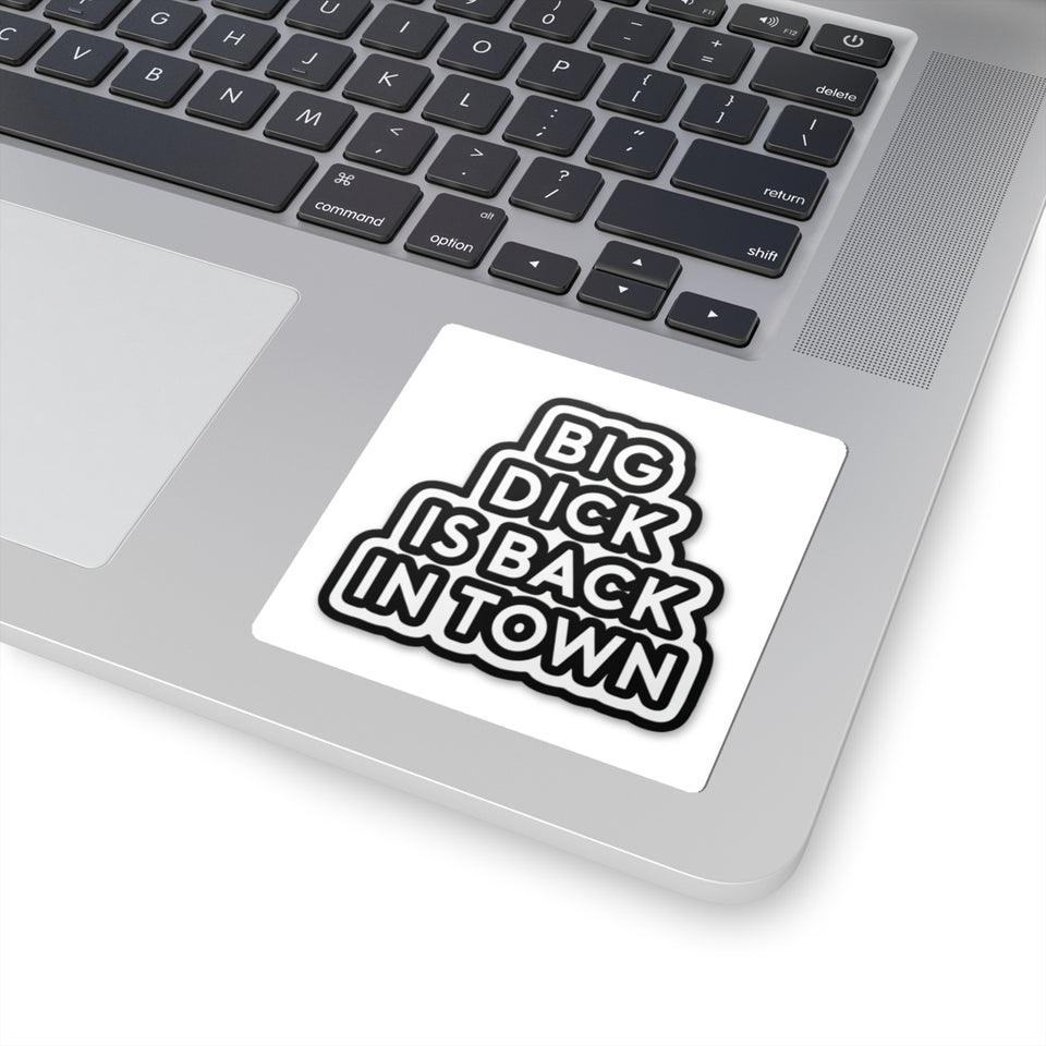 Big Dick Is Back In Town Kiss-Cut Sticker — Bold Black Typography Decal