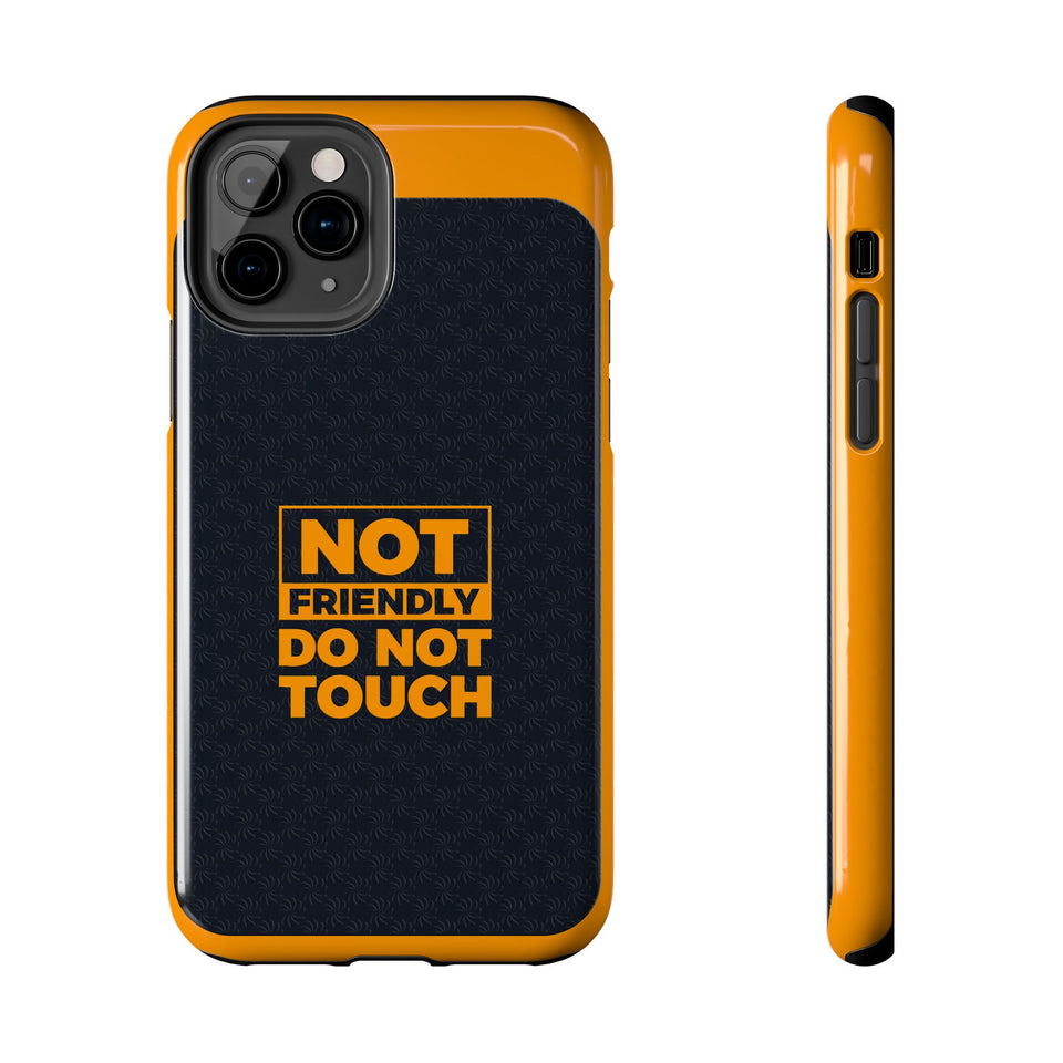Phone Case — “Not Friendly Do Not Touch” Tough Protective Case
