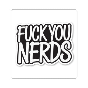 “Fuck You Nerds” Kiss-Cut Sticker — Bold Anti-Nerd Slogan Laptop Decal
