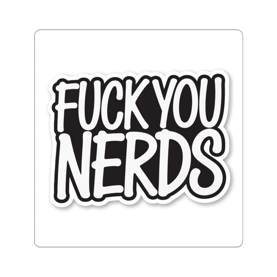 “Fuck You Nerds” Kiss-Cut Sticker — Bold Anti-Nerd Slogan Laptop Decal