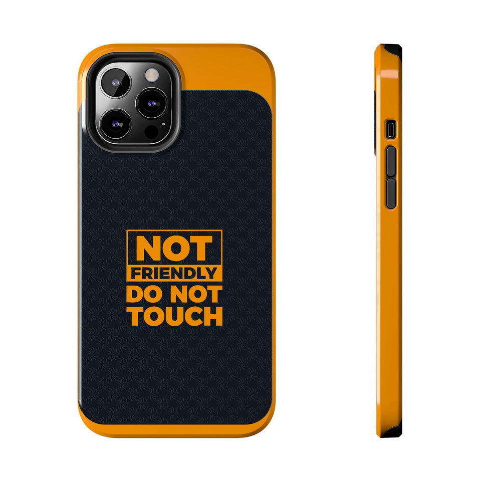 Phone Case — “Not Friendly Do Not Touch” Tough Protective Case