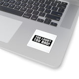 Too Loud? Too Bad! Sticker — Bold Black & White Kiss-Cut Decal for Laptops, Guitars, Cars