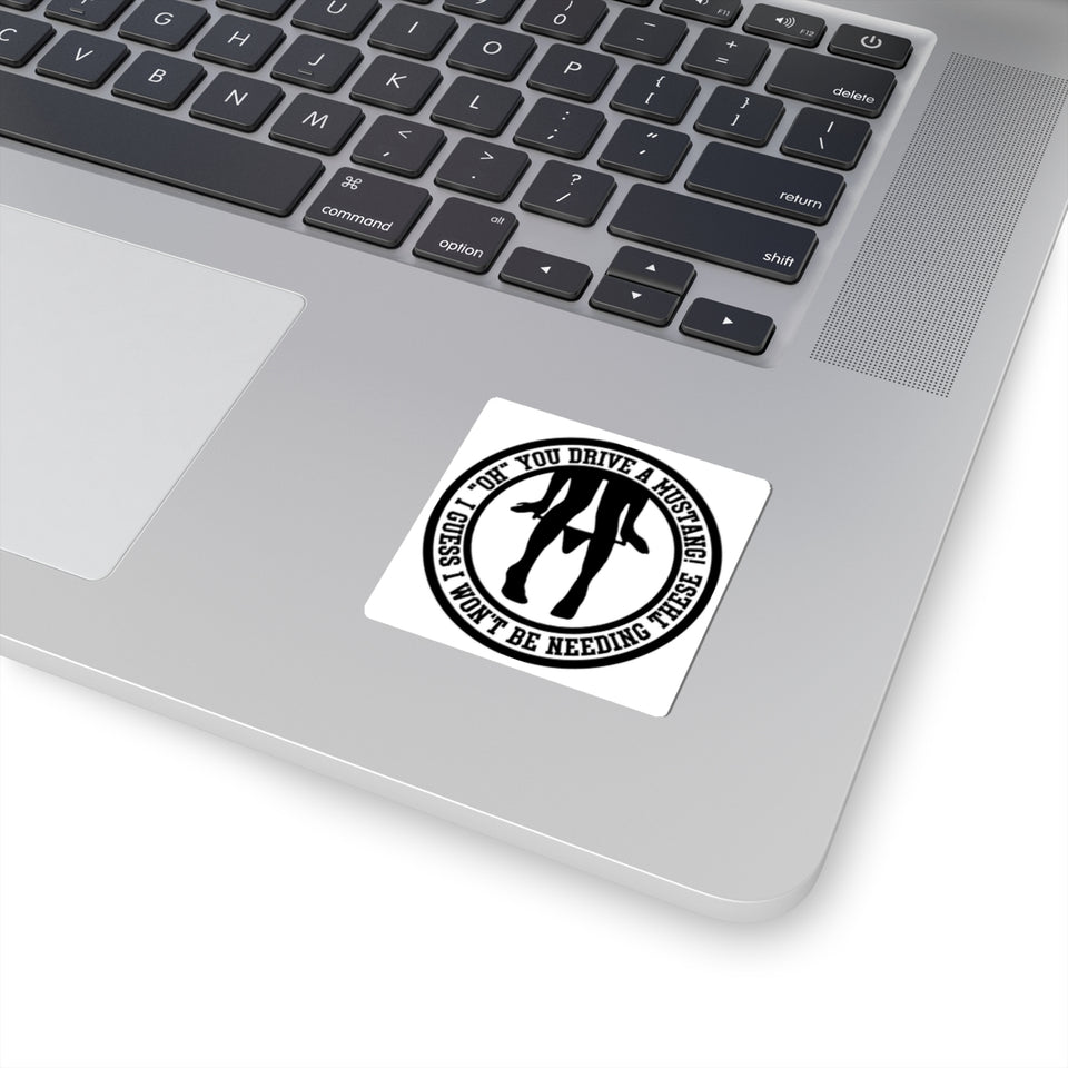 Sticker — "Oh, You Drive a Mustang? I Guess I Won't Be Needing These" Silhouette Decal
