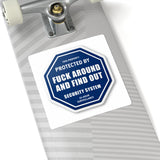 Kiss-Cut Sticker — “Protected by: Fuck Around and Find Out” Octagon Security Decal