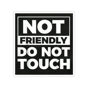 Not Friendly Do Not Touch Sticker — Bold Black Square Kiss-Cut Sticker for Laptops, Water Bottles & Gear