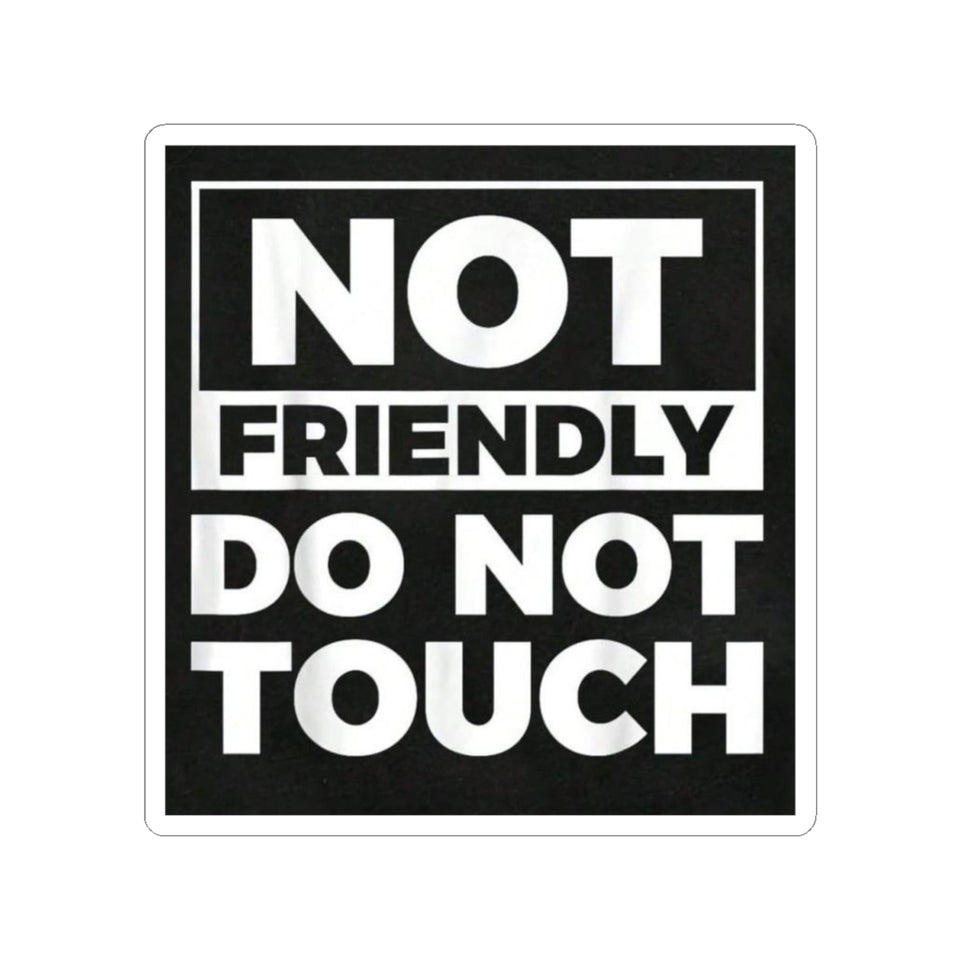 Not Friendly Do Not Touch Sticker — Bold Black Square Kiss-Cut Sticker for Laptops, Water Bottles & Gear