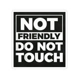 Not Friendly Do Not Touch Sticker — Bold Black Square Kiss-Cut Sticker for Laptops, Water Bottles & Gear