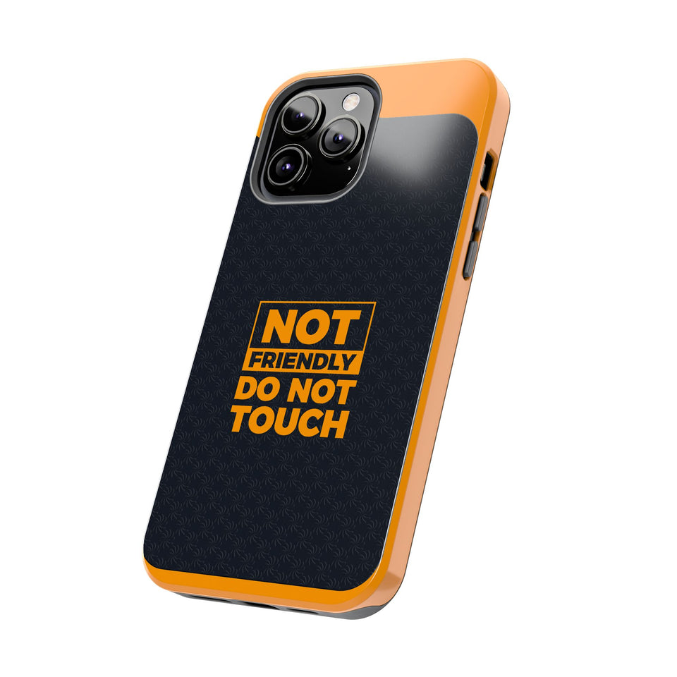 Phone Case — “Not Friendly Do Not Touch” Tough Protective Case