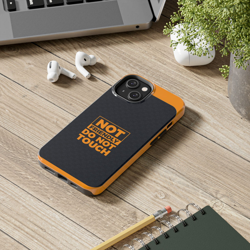 Phone Case — “Not Friendly Do Not Touch” Tough Protective Case