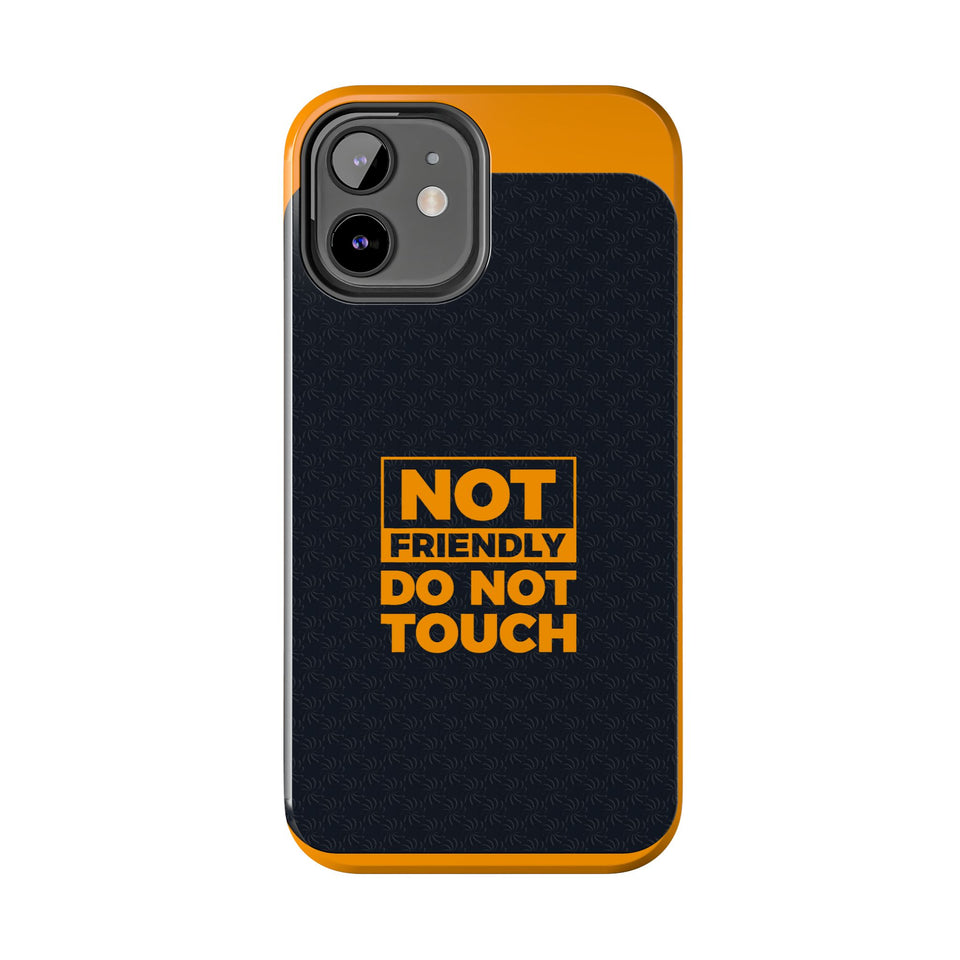 Phone Case — “Not Friendly Do Not Touch” Tough Protective Case