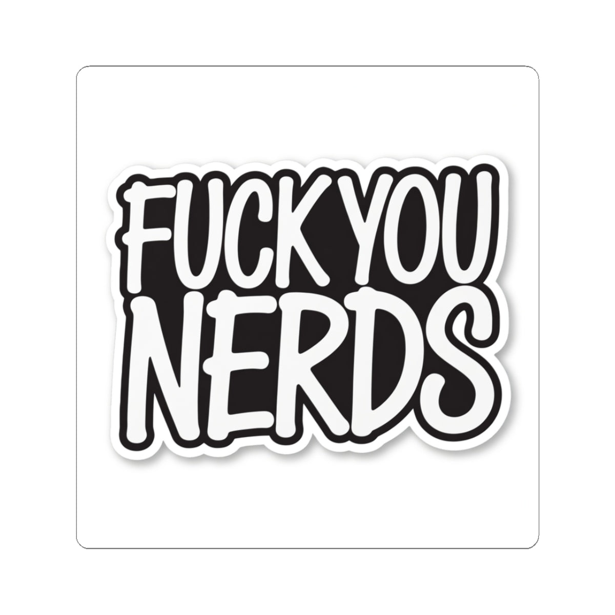 “Fuck You Nerds” Kiss-Cut Sticker — Bold Anti-Nerd Slogan Laptop Decal