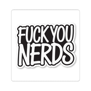 “Fuck You Nerds” Kiss-Cut Sticker — Bold Anti-Nerd Slogan Laptop Decal