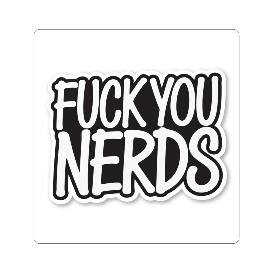 “Fuck You Nerds” Kiss-Cut Sticker — Bold Anti-Nerd Slogan Laptop Decal